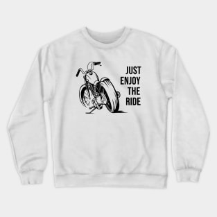 Just enjoy the ride Crewneck Sweatshirt